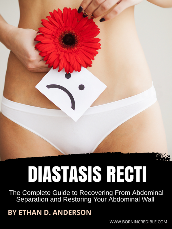 Diastasis Recti: The Complete Guide to Recovering From Abdominal Separation and Restoring Your Abdominal Wall