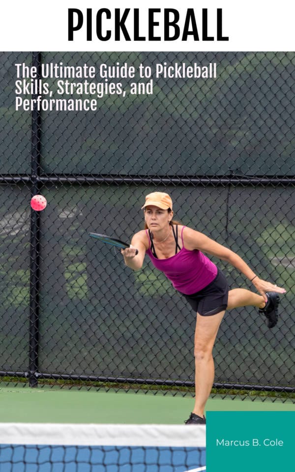 Pickleball: The Ultimate Guide to Pickleball Skills, Strategies, and Performance