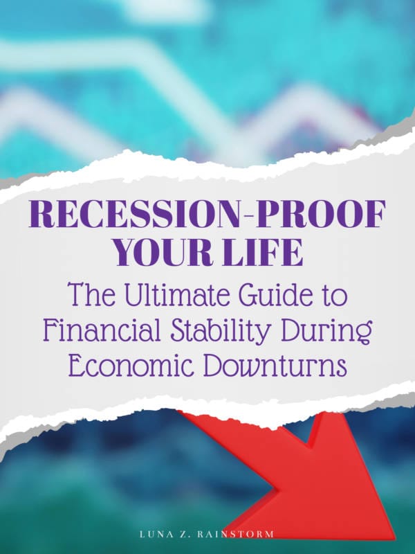 Recession-Proof Your Life: The Ultimate Guide to Financial Stability During Economic Downturns